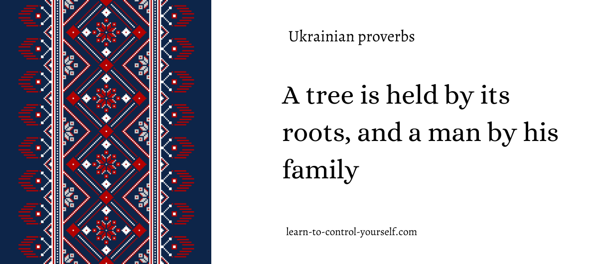 A tree is held by its roots, and a man by his family