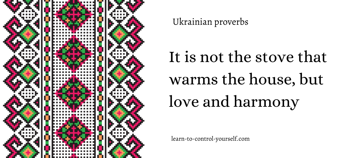 It is not the stove that warms the house, but love and harmony